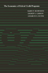 Economics of Federal Credit Programs -  Barry P. Bosworth,  Andrew S. Carron,  Elisabeth H. Rhyne