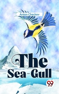 The Sea-Gull - Anton Checkov