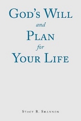 God's Will and Plan for Your Life - Stacy B. Shannon