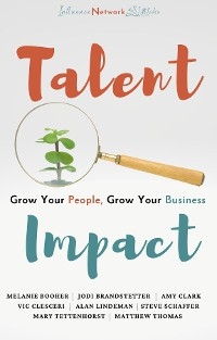 Talent Impact -  Jodi Brandstetter,  Al Lindeman,  Mary Tettenhorst