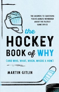 Hockey Book of Why (and Who, What, When, Where, and How) -  Martin Gitlin