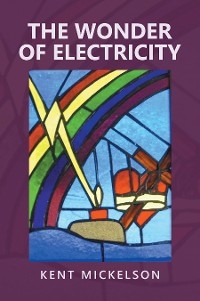 Wonder of Electricity -  Kent Mickelson