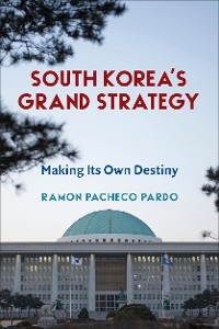 South Korea's Grand Strategy -  Ramon Pacheco Pardo