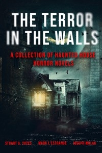 The Terror in the Walls - Joseph Mulak, Mark L'Estrange, Stuart G. Yates