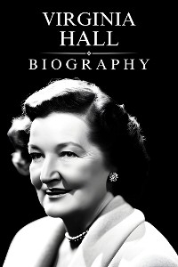 Virginia Hall Biography - Tina Evans