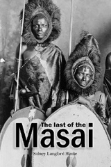 last of the Masai -  Sidney Langford Hinde