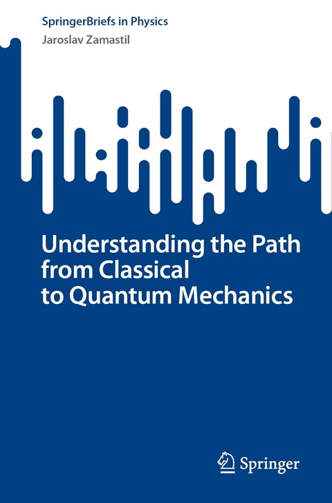 Understanding the Path from Classical to Quantum Mechanics - Jaroslav Zamastil
