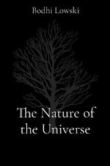 Nature of the Universe -  Bodhi Lowski