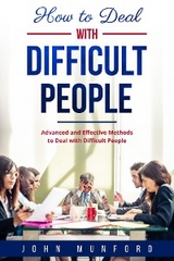 How to Deal with Difficult People - John Munford