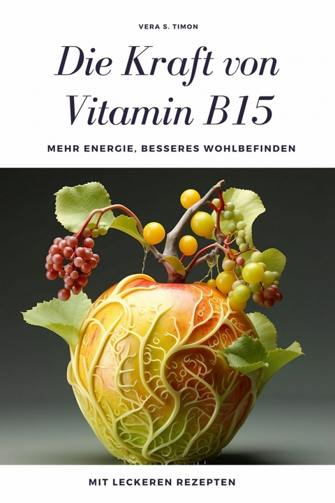 Die Kraft von Vitamin B15 - Vera S. Timon