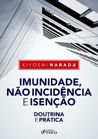 Imunidade, não incidência e isenção - Kiyoshi Harada