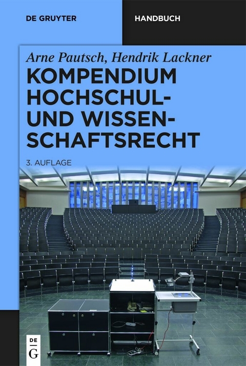 Kompendium Hochschul- und Wissenschaftsrecht - Arne Pautsch, Hendrik Lackner