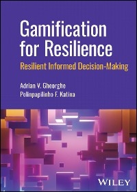 Gamification for Resilience -  Adrian V. Gheorghe,  Polinpapilinho F. Katina