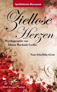 ZIELLOSE HERZEN -  Eliana Machado Coelho,  Vom Schellida-Geist