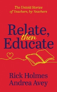 Relate, Then Educate -  Andrea Avey,  Rick Holmes