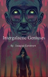 Intergalactic Geniuses - Douglas Carlstrom