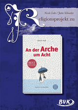 Religionsprojekt zu An der Arche um Acht - Nicole Lohr, Jutta Schmeiler