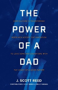 Power of a Dad -  J. Scott Reed