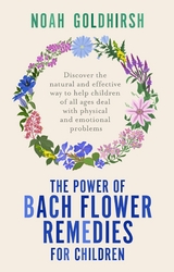 Power of Bach Flower Remedies for Children -  Noah Goldhirsh