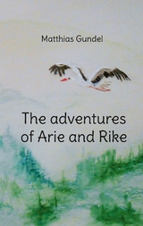The adventures of Arie and Rike - Matthias Gundel