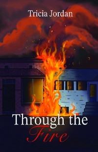Through the Fire -  Tricia Jordan