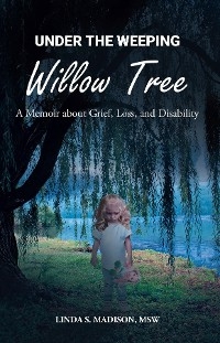 Under the Weeping Willow Tree -  MSW Linda S. Madison