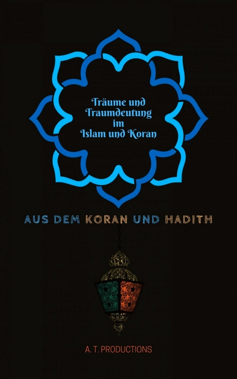 Träume und Traumdeutung im Islam und Koran - A. T. Productions
