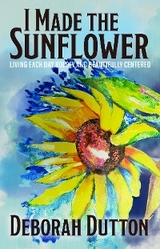 I Made the Sunflower -  Deborah Dutton