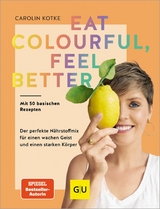 Eat colourful, feel better -  Carolin Kotke