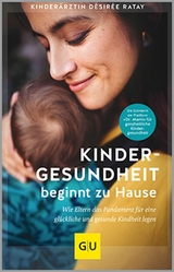 Kindergesundheit beginnt zu Hause -  Désirée Ratay