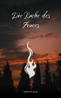 Die Rache des Feuers -  Jamie Fuchs