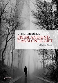 FRIESLAND UND DAS BLONDE GIFT - Christian Dörge
