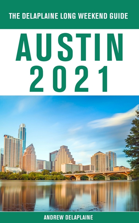Austin - The Delaplaine 2021 Long Weekend Guide -  Andrew Delaplaine