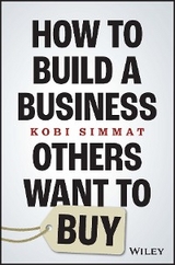 How to Build a Business Others Want to Buy -  Kobi Simmat