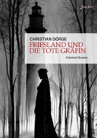 FRIESLAND UND DIE TOTE GRÄFIN - Christian Dörge