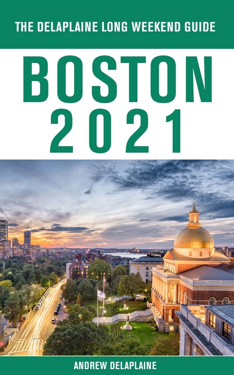Boston - The Delaplaine 2021 Long Weekend Guide -  Andrew Delaplaine