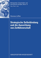 Strategische Selbstbindung und die Auswirkung von Zeitführerschaft - Clemens Löffler