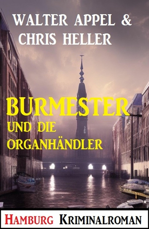 Burmester und die Organhändler: Hamburg Kriminalroman -  Walter Appel,  Chris Heller