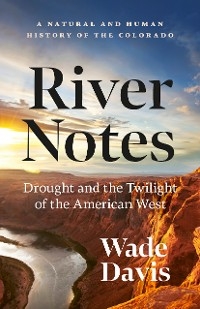 River Notes -  Wade Davis