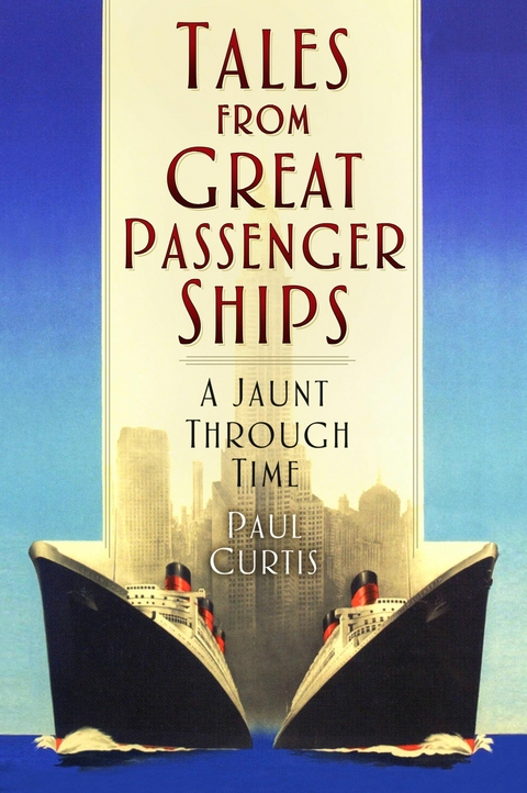 Tales from Great Passenger Ships -  Paul Curtis