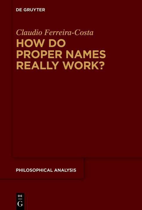 How Do Proper Names Really Work? - Claudio Ferreira-Costa