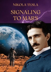 Signaling to Mars - Nikola Tesla