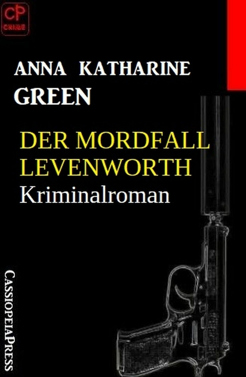 Der Mordfall Levenworth: Kriminalroman -  Anna Katharine Green
