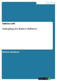 Sarkophag des Kaisers Balbinus - Sabrina Loth