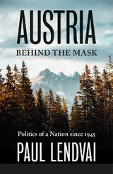Austria Behind the Mask -  Paul Lendvai