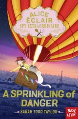 Alice Éclair, Spy Extraordinaire!: A Sprinkling of Danger -  Sarah Todd Taylor