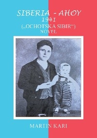 SIBERIA - AHOY 1941 (,,OCHOTSKA SIBIR'') NOVEL -  Martin Kari