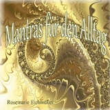 Mantras für den Alltag - Rosemarie Eichmüller
