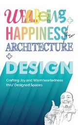 Wellbeing+Happiness thru' Architecture+Design -  Frven Lim