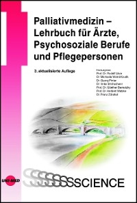 Palliativmedizin - Lehrbuch für Ärzte, Psychosoziale Berufe und Pflegepersonen - Rudolf Likar, Michaela Werni-Kourik, Georg Pinter, Imke Strohscheer